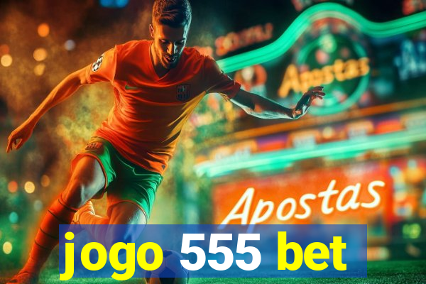 jogo 555 bet